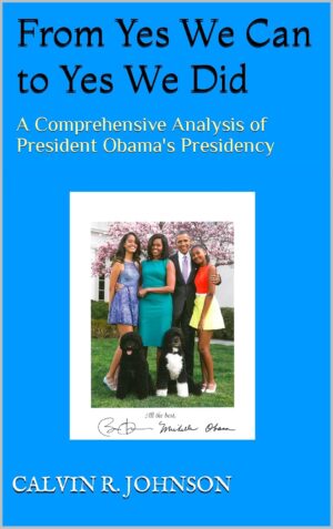 From Yes We Can to Yes We Did: A Comprehensive Analysis of President Obama's Presidency (Hardcover)